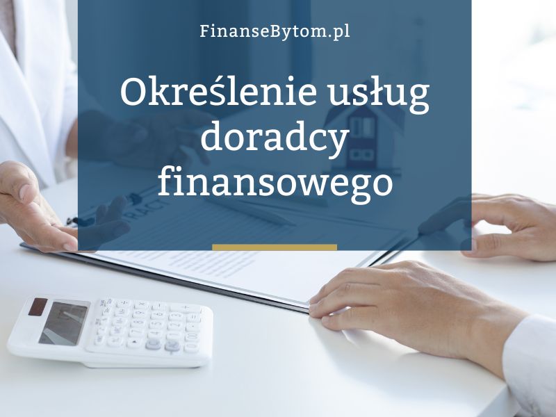 Jak określić zakres usług doradcy — kredyt, emerytura, inwestycje, podatki?
