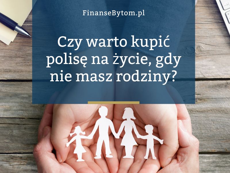 Czy singiel potrzebuje ubezpieczenia na życie? → Kiedy warto wykupić polisę, nawet jeśli nie masz rodziny na utrzymaniu.