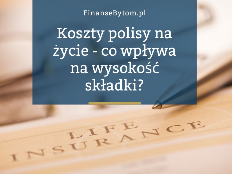 Jakie są koszty ubezpieczenia na życie? Co wpływa na wysokość składki?