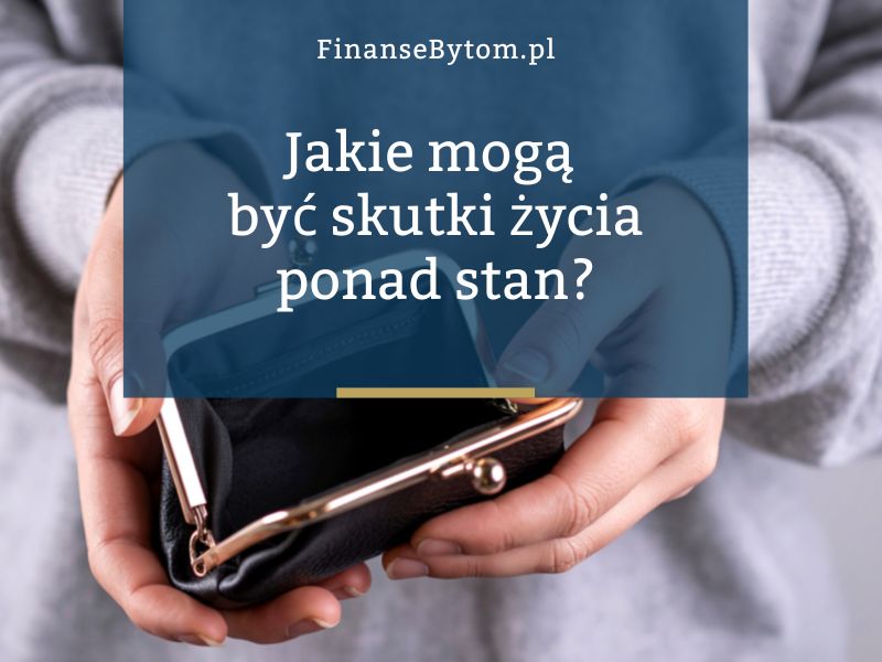Wydatki ponad stan – życie na&nbsp;pokaz i&nbsp;jego skutki