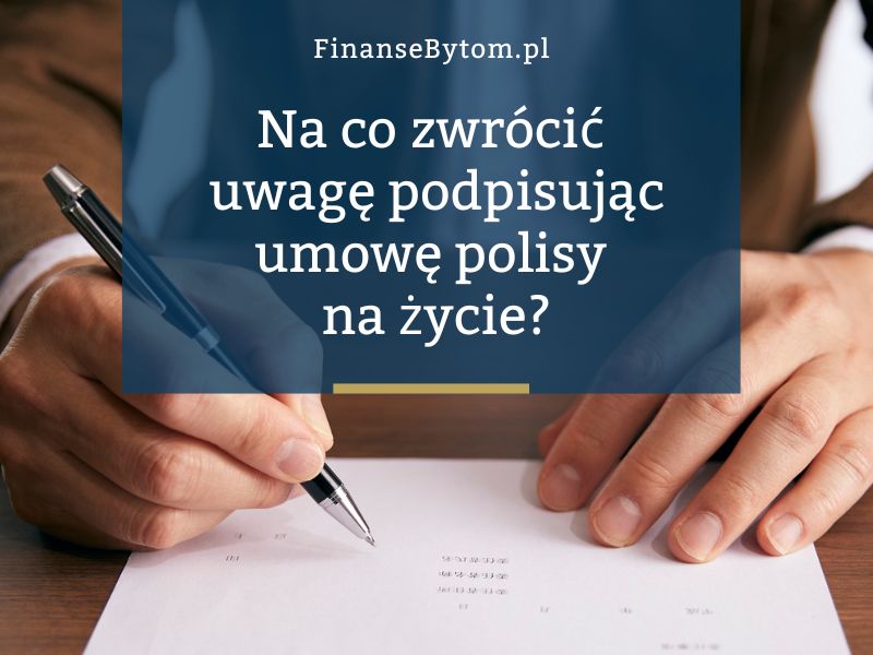 Na&nbsp;co&nbsp;zwrócić uwagę przy podpisywaniu umowy ubezpieczenia na&nbsp;życie?