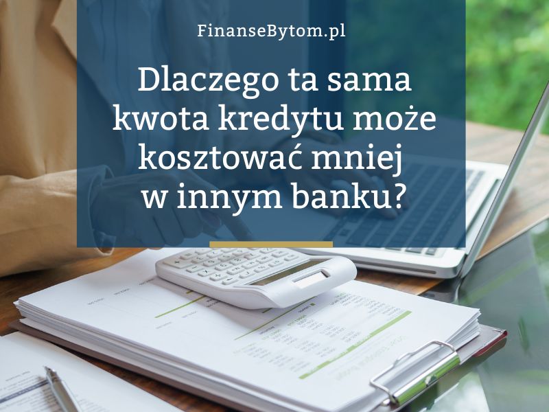 Dlaczego ta&nbsp;sama kwota kredytu może kosztować mniej w&nbsp;innym banku?