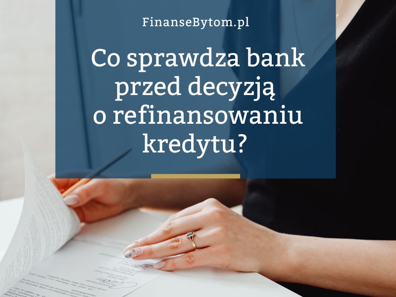 Refinansowanie kredytu hipotecznego a&nbsp;zdolność kredytowa – co&nbsp;sprawdza bank?