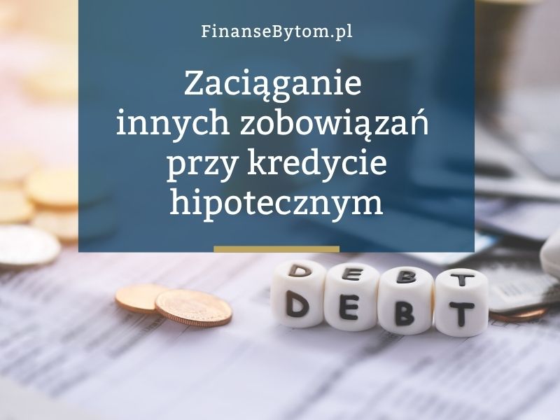Kredyt hipoteczny a zdolność do zaciągania innych zobowiązań. Co warto wiedzieć?