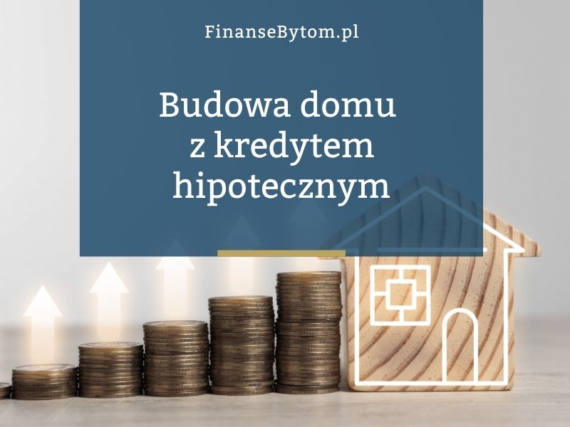 Czy można sfinansować budowę domu kredytem hipotecznym? Jak to działa krok po kroku?